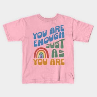 You Are Enough Just As You Are Kids T-Shirt